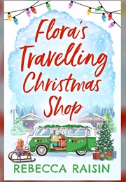 Flora's Traveling Christmas Shop (Rebecca Raisin)