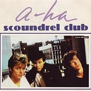Scoundrel Club by A-Ha