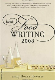 Best Food Writing 2008 (Holly Hugues, Ed.)