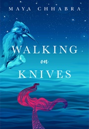 Walking on Knives (Maya Chhabra)