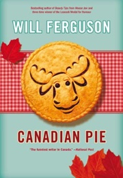 Canadian Pie (Will Ferguson)
