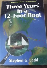 Three Years in a 12-Foot Boat (Stephen G Ladd)