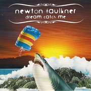 Dream Catch Me - Newton Faulkner