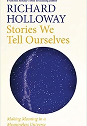Stories We Tell Ourselves (Richard Holloway)