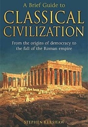A Brief Guide to Classical Civilization (Stephen Kershaw)