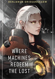 Where Machines Redeem the Lost (Benjanun Sriduangkaew)