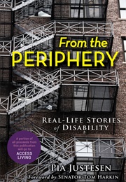 From the Periphery: Real Life Stories of Disability (Pia Justesen)