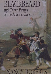 Blackbeard and Other Pirates of the Atlantic Coast (Nancy Roberts)