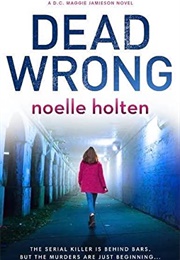 Dead Wrong (Noelle Holten)