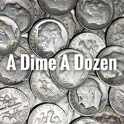 A Dime a Dozen