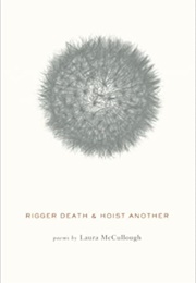 Rigger Death and Hoist Another (Laura McCullough)