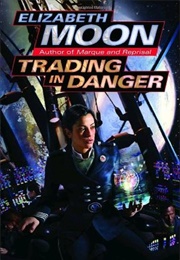 Trading Danger (Elizabeth Moon)