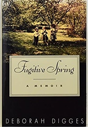 Fugitive Spring (Deborah Digges)