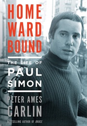 Homeward Bound: The Life of Paul Simon (Peter Ames Carlin)