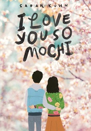 I Love You So Mochi (Sarah Kuhn)