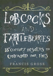 Lobcocks and Fartleberries (Francis Grose)