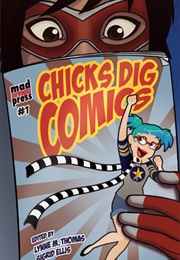 Chicks Dig Comics: A Celebration of Comic Books by the Women Who Love Them (Lynne M. Thomas)