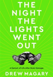 The Night the Lights Went Out: A Memoir of Life After Brain Damage (Drew Magary)