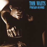 Foreign Affairs (Tom Waits, 1977)