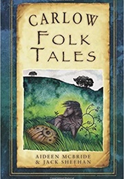 Carlow Folk Tales (Aideen McBride & Jack Sheehan)