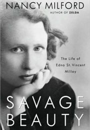 Savage Beauty: The Life of Edna St. Vincent Millay (Nancy Milford)