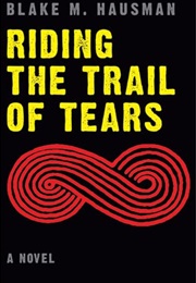 Riding the Trail of Tears (Blake M. Hausman)