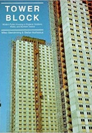 Tower Block: Modern Public Housing in England, Scotland, Wales and Northern Ireland (Miles Glendinning and Stefan Muthesius)