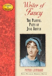Writer of Fancy: The Playful Piety of Jane Austen (Peter J. Leithart)