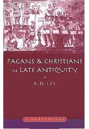 Pagans and Christians in Late Antiquity (Lee, A.D.)