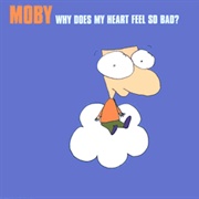 Why Does My Heart Feel So Bad? - Moby