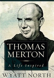 Thomas Merton: A Life Inspired (Wyatt North)