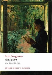 First Love and Other Stories (Ivan Turgenev)