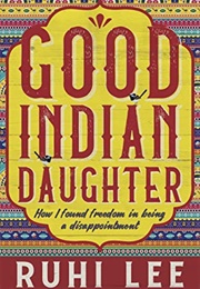 Good Indian Daughter (Ruhi Lee)
