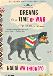 Dreams in a Time of War (Ngugi Wa Thiongo)