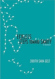 Reckless Steps Toward Sanity (Judith Sara Gelt)