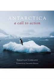 Antarctica a Call to Action (Sebastian Copeland)
