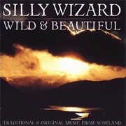 Silly Wizard - Wild and Beautiful