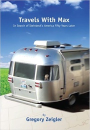 Travels With Max - In Search of Steinbeck's America Fifty Years Later (Max Zeigler)