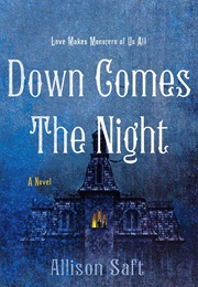 Down Comes the Night (Allison Saft)