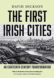 The First Irish Cities an Eighteenth-Century Transformation (David Dickson)