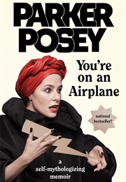 You're on an Airplane (Parker Posey)