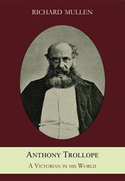 Anthony Trollope: A Victorian in His World (Richard Mullen)