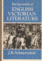 Backgrounds of English Victorian Literature (J. B. Schneewind)