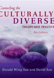 Counseling the Culturally Diverse: Theory and Practice (Derald Wing Sue, David Sue)