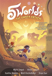 The Amber Anthem (Mark Siegel, Alexis Siegel, Xanthe Bouma)