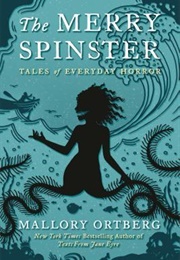 The Merry Spinster (Mallory Ortberg)