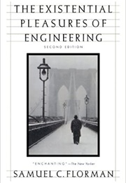 The Existential Pleasures of Engineering (Samuel C. Florman)