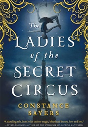 The Ladies of the Secret Circus (Constance Sayers)
