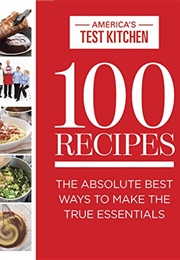 100 Recipes (America&#39;s Test Kitchen)