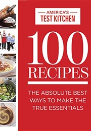 100 Recipes (America's Test Kitchen)